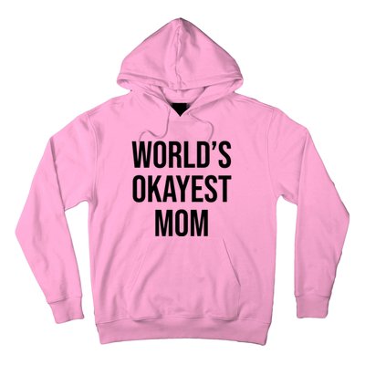 Worlds Okayest Mom Funny Hoodie