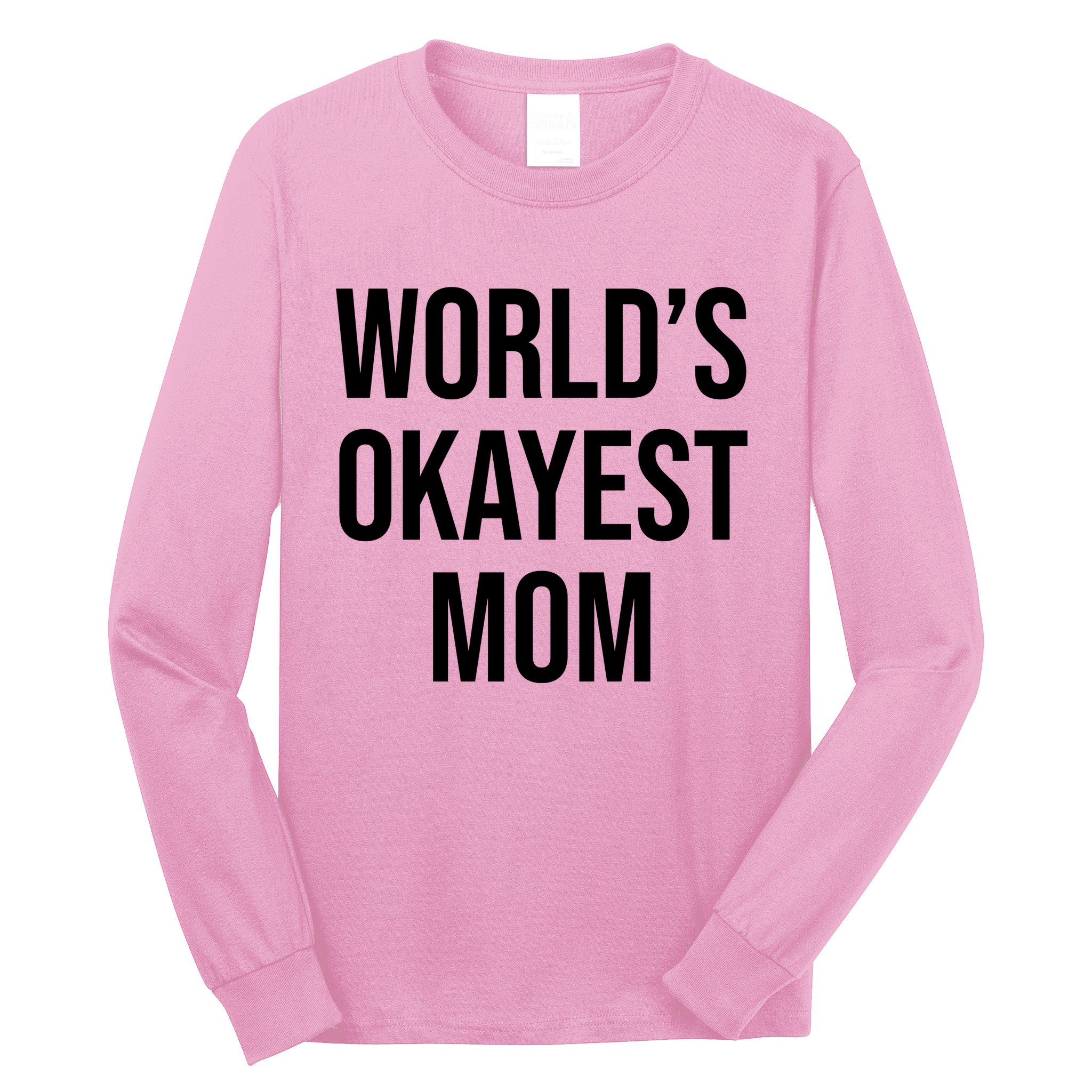 Worlds Okayest Mom Funny Long Sleeve Shirt
