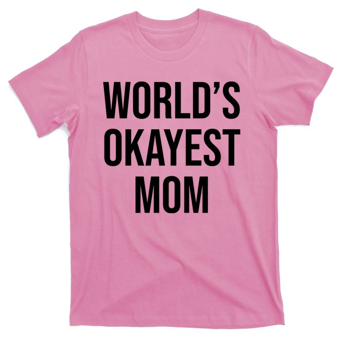 Worlds Okayest Mom Funny T-Shirt