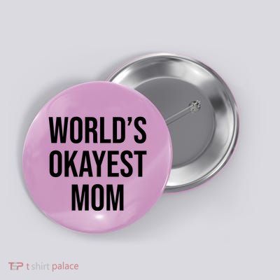 Worlds Okayest Mom Funny Button