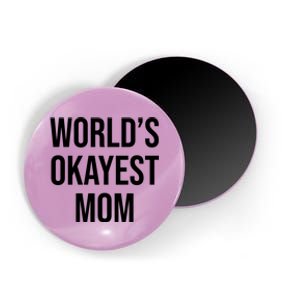 Worlds Okayest Mom Funny Magnet