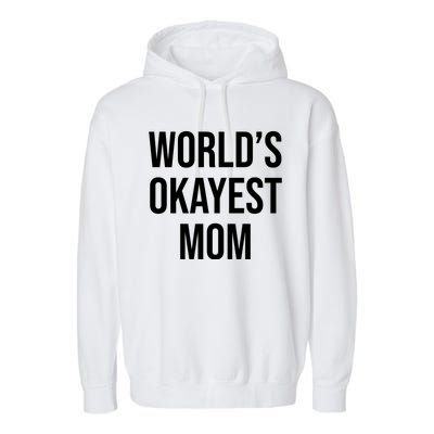 Worlds Okayest Mom Funny Garment-Dyed Fleece Hoodie