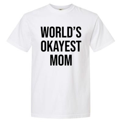 Worlds Okayest Mom Funny Garment-Dyed Heavyweight T-Shirt