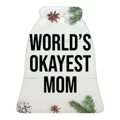 Worlds Okayest Mom Funny Ceramic Bell Ornament