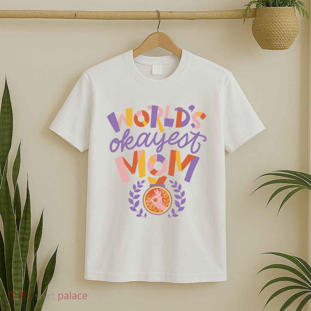 World's Okayest Mom Award T-Shirt