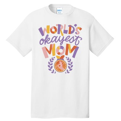 World's Okayest Mom Award Tall T-Shirt