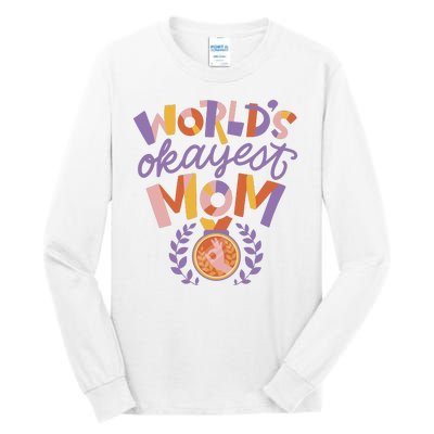 World's Okayest Mom Award Tall Long Sleeve T-Shirt