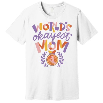 World's Okayest Mom Award Premium T-Shirt