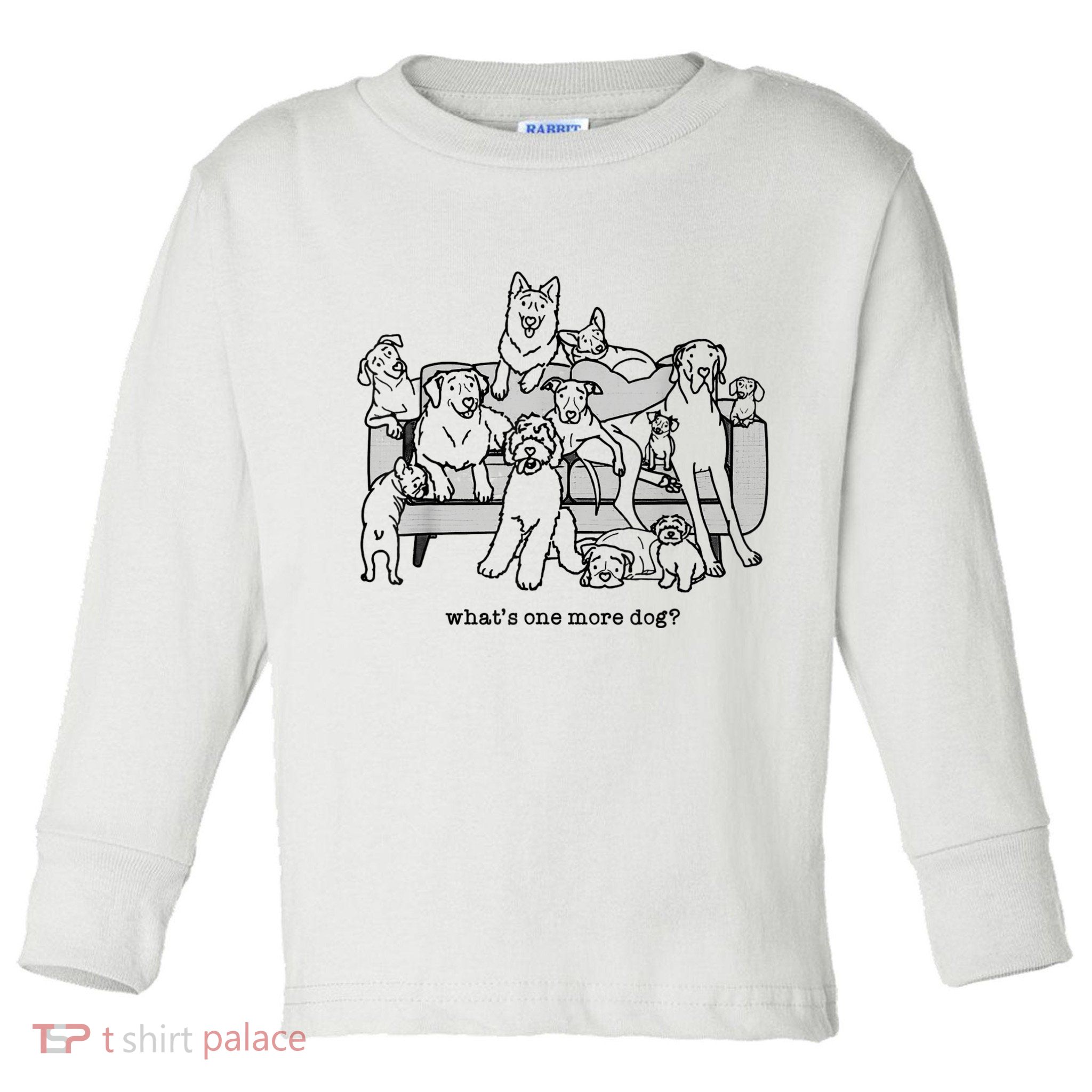 What's One More Dog, Funny Group Dogs, Many Dogs, Funny Dogs Toddler Long Sleeve Shirt