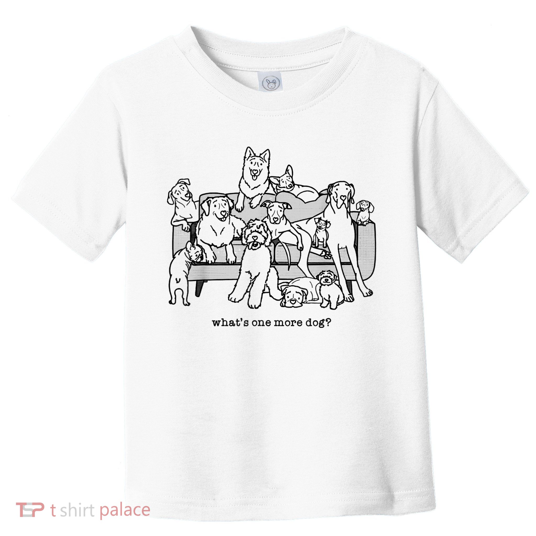 What's One More Dog, Funny Group Dogs, Many Dogs, Funny Dogs Toddler T-Shirt