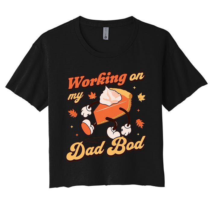 Working On My Dad Bod Thanksgiving Pregnancy Announcement Women's Crop Top Tee