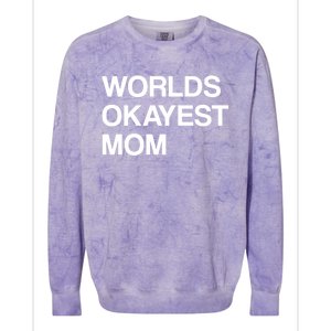 Worlds Okayest Mom Mom Funny Sarcastic Dog Mom Funny Saying Gift Colorblast Crewneck Sweatshirt