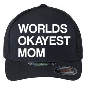 Worlds Okayest Mom Mom Funny Sarcastic Dog Mom Funny Saying Gift Flexfit Unipanel Trucker Cap