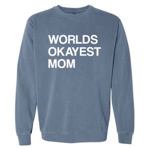 Worlds Okayest Mom Mom Funny Sarcastic Dog Mom Funny Saying Gift Garment-Dyed Sweatshirt