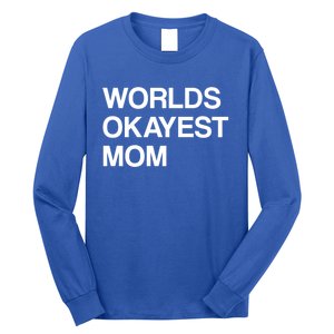 Worlds Okayest Mom Mom Funny Sarcastic Dog Mom Funny Saying Gift Long Sleeve Shirt