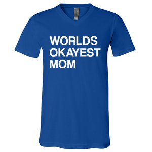 Worlds Okayest Mom Mom Funny Sarcastic Dog Mom Funny Saying Gift V-Neck T-Shirt