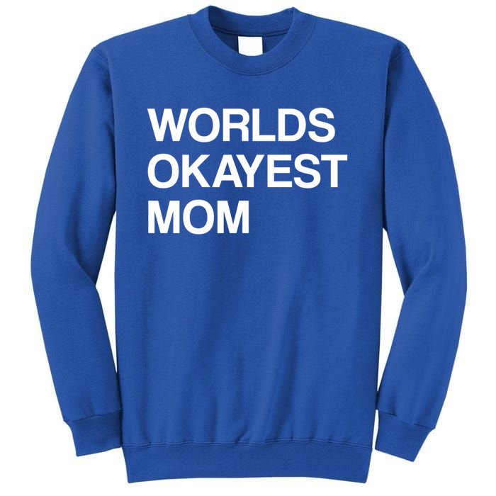 Worlds Okayest Mom Mom Funny Sarcastic Dog Mom Funny Saying Gift Tall Sweatshirt