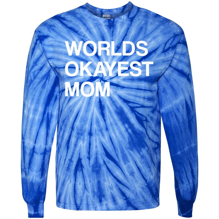 Worlds Okayest Mom Mom Funny Sarcastic Dog Mom Funny Saying Gift Tie-Dye Long Sleeve Shirt