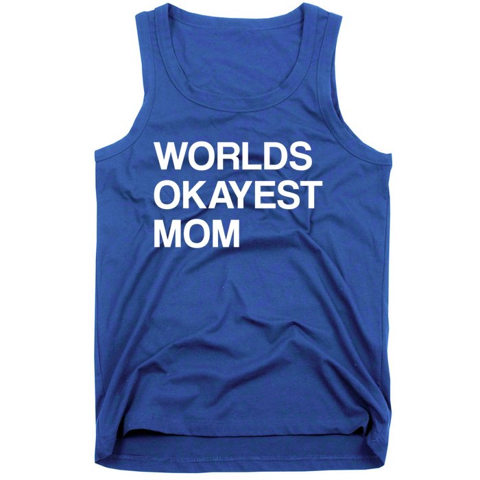 Worlds Okayest Mom Mom Funny Sarcastic Dog Mom Funny Saying Gift Tank Top