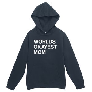 Worlds Okayest Mom Mom Funny Sarcastic Dog Mom Funny Saying Gift Urban Pullover Hoodie