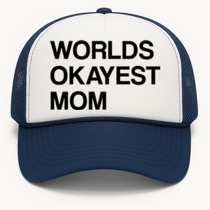 Worlds Okayest Mom Mom Funny Sarcastic Dog Mom Funny Saying Gift Trucker Hat