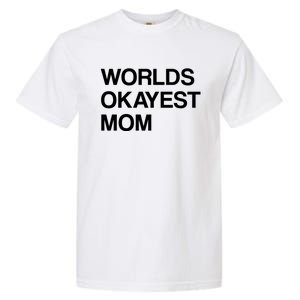 Worlds Okayest Mom Mom Funny Sarcastic Dog Mom Funny Saying Gift Garment-Dyed Heavyweight T-Shirt