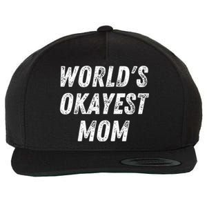 World's Okayest Mom Funny Mama Wife Birthday Mother's Day Cute Gift Wool Snapback Cap