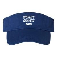 World's Okayest Mom Funny Mama Wife Birthday Mother's Day Cute Gift Valucap Bio-Washed Visor