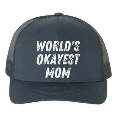 World's Okayest Mom Funny Mama Wife Birthday Mother's Day Cute Gift Yupoong Adult 5-Panel Trucker Hat