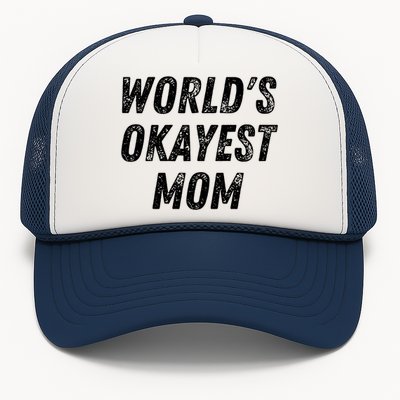 World's Okayest Mom Funny Mama Wife Birthday Mother's Day Cute Gift Trucker Hat