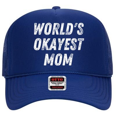 World's Okayest Mom Funny Mama Wife Birthday Mother's Day Cute Gift High Crown Mesh Back Trucker Hat