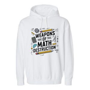 Weapons Of Math Destruction Funny Math Teacher Garment-Dyed Fleece Hoodie