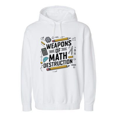 Weapons Of Math Destruction Funny Math Teacher Garment-Dyed Fleece Hoodie