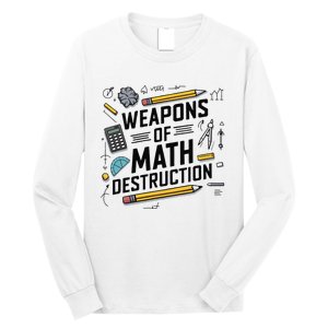 Weapons Of Math Destruction Funny Math Teacher Long Sleeve Shirt