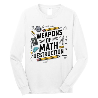 Weapons Of Math Destruction Funny Math Teacher Long Sleeve Shirt