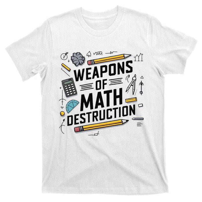 Weapons Of Math Destruction Funny Math Teacher T-Shirt