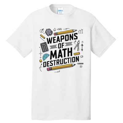 Weapons Of Math Destruction Funny Math Teacher Tall T-Shirt