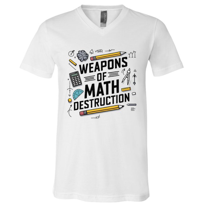 Weapons Of Math Destruction Funny Math Teacher V-Neck T-Shirt