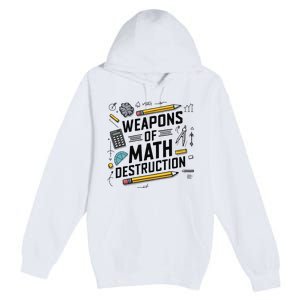 Weapons Of Math Destruction Funny Math Teacher Premium Pullover Hoodie