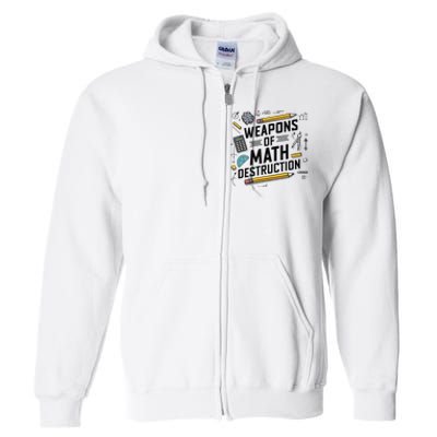 Weapons Of Math Destruction Funny Math Teacher Full Zip Hoodie