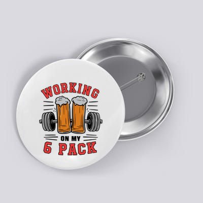 Working On My 6 Pack Beer Dad Funny Gymmer Button