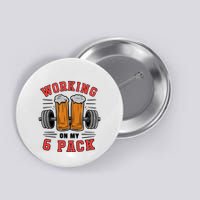 Working On My 6 Pack Beer Dad Funny Gymmer Button