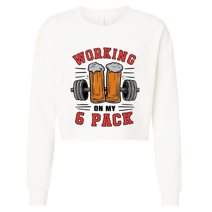 Working On My 6 Pack Beer Dad Funny Gymmer Cropped Pullover Crew