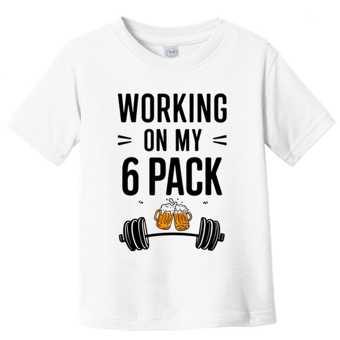 Working On My 6 Pack Beer Dad Funny Gymmer Toddler T-Shirt