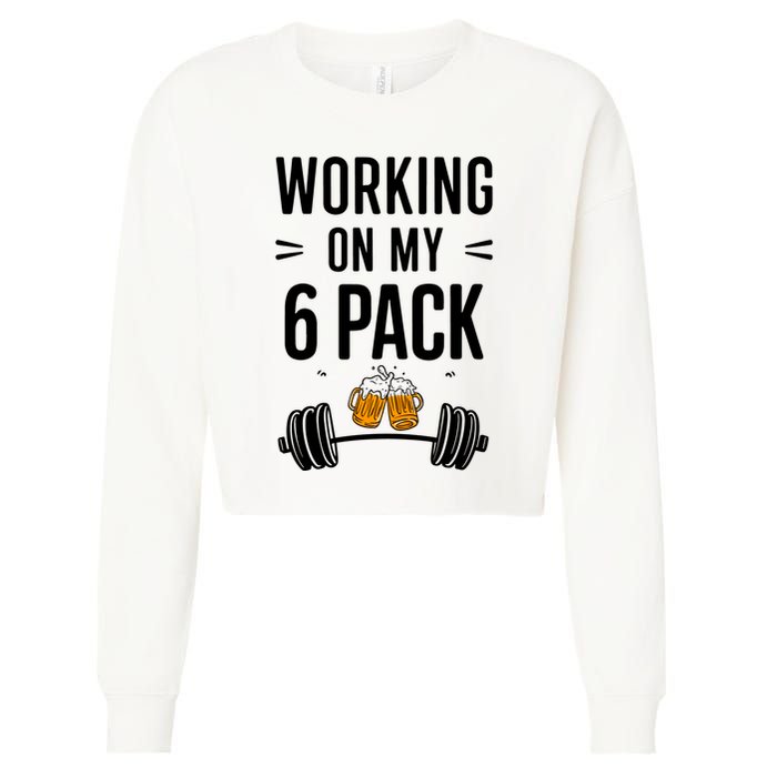 Working On My 6 Pack Beer Dad Funny Gymmer Cropped Pullover Crew