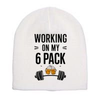 Working On My 6 Pack Beer Dad Funny Gymmer Short Acrylic Beanie