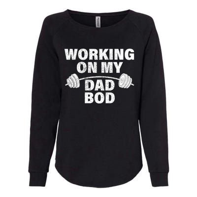 Working On My Dad Bod Funny Workout And Gym Fathers Day Gift Womens California Wash Sweatshirt