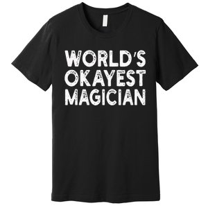 WorldS Okayest Magician Premium T-Shirt