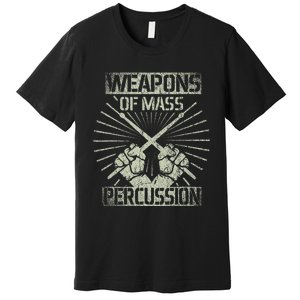 Weapons Of Mass Percussion Drums Premium T-Shirt