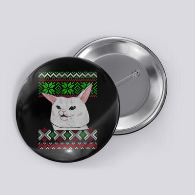 Woman Yelling At A Cat Ugly Christmas Sweater Meme Button